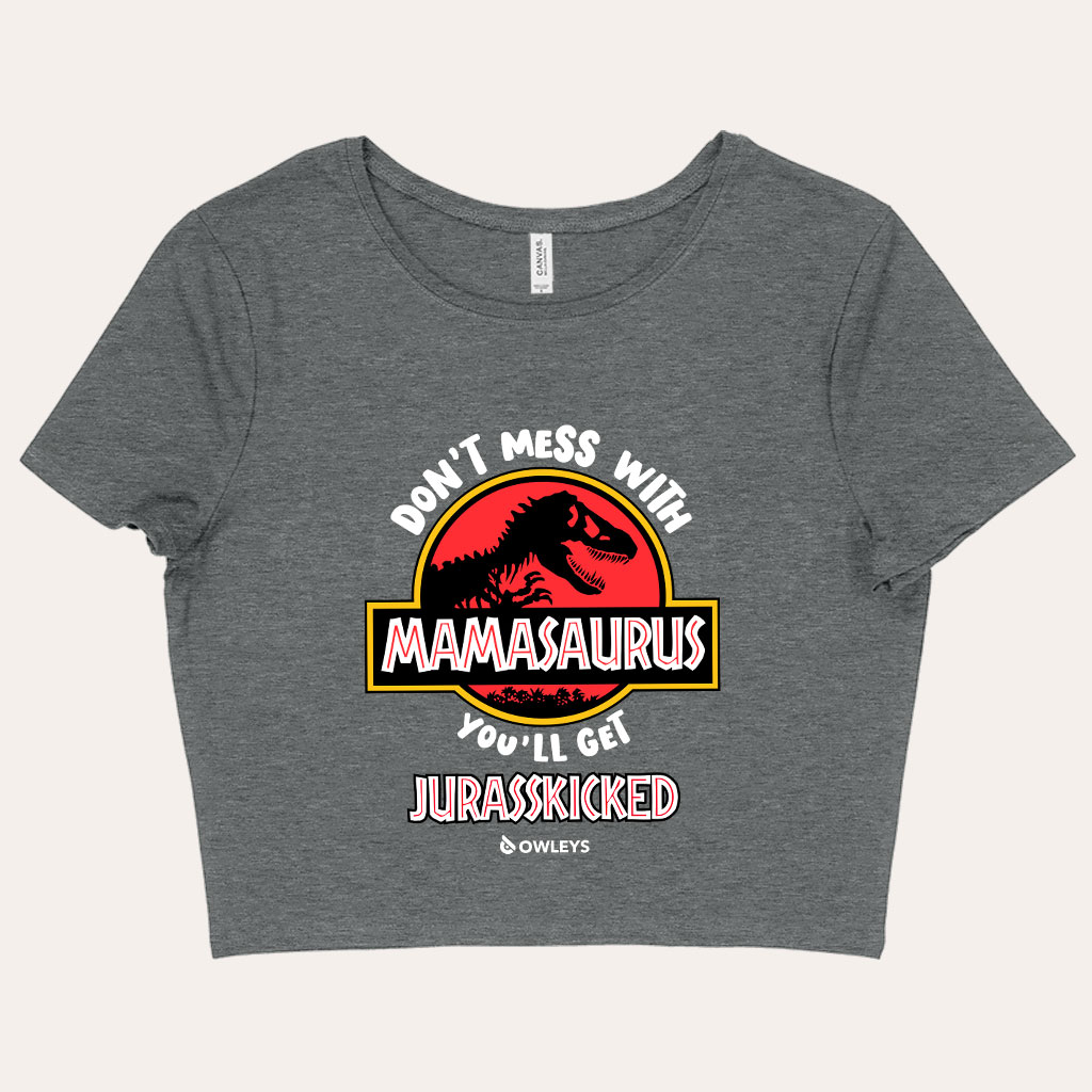 Don’t Mess with Mamasaurus Cropped T-Shirt – Mother’s Day T-Shirt – Tee Shirt for Mom