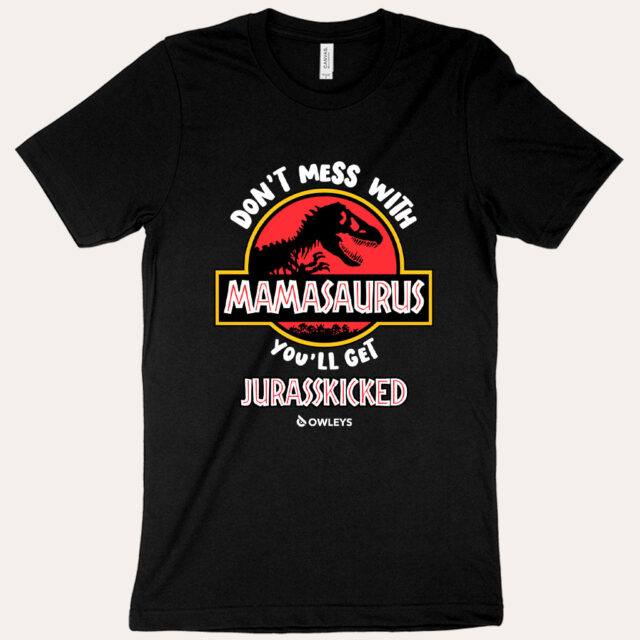 Don’t Mess with Mamasaurus T-Shirt – Mother’s Day T-Shirt – Tee Shirt for Mom in detail - image 1 (product view)