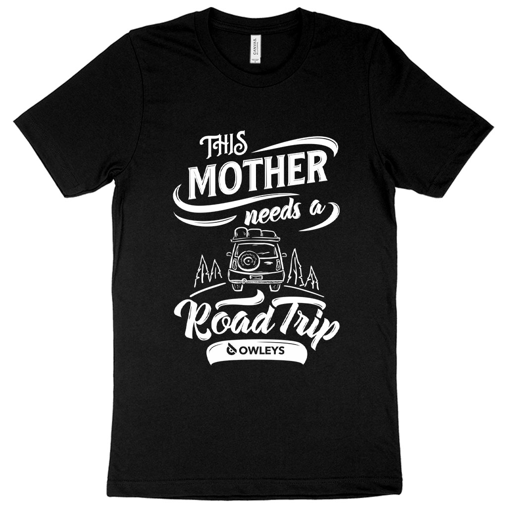 This Mother Needs a Road Trip T-Shirt - Mother's Day T-Shirt