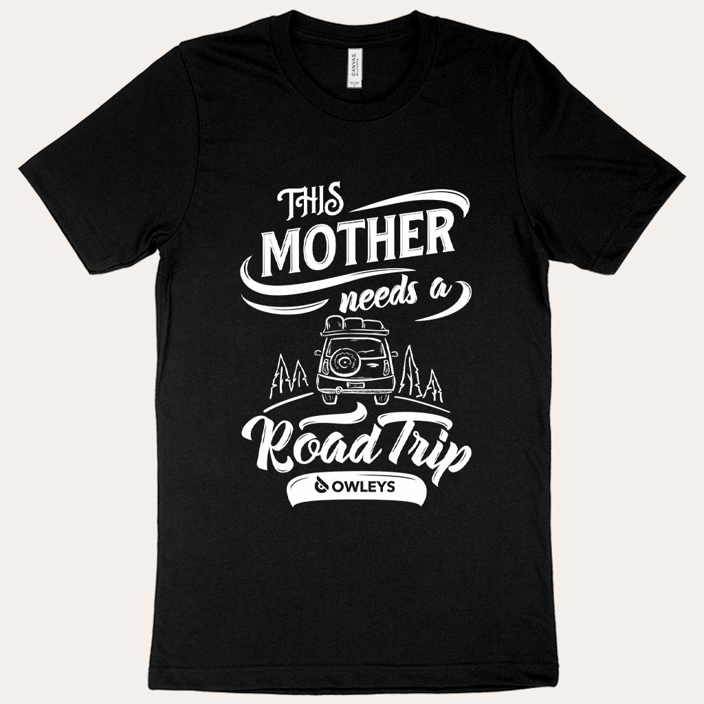 This Mother Needs a Road Trip T-Shirt – Mother’s Day T-Shirt