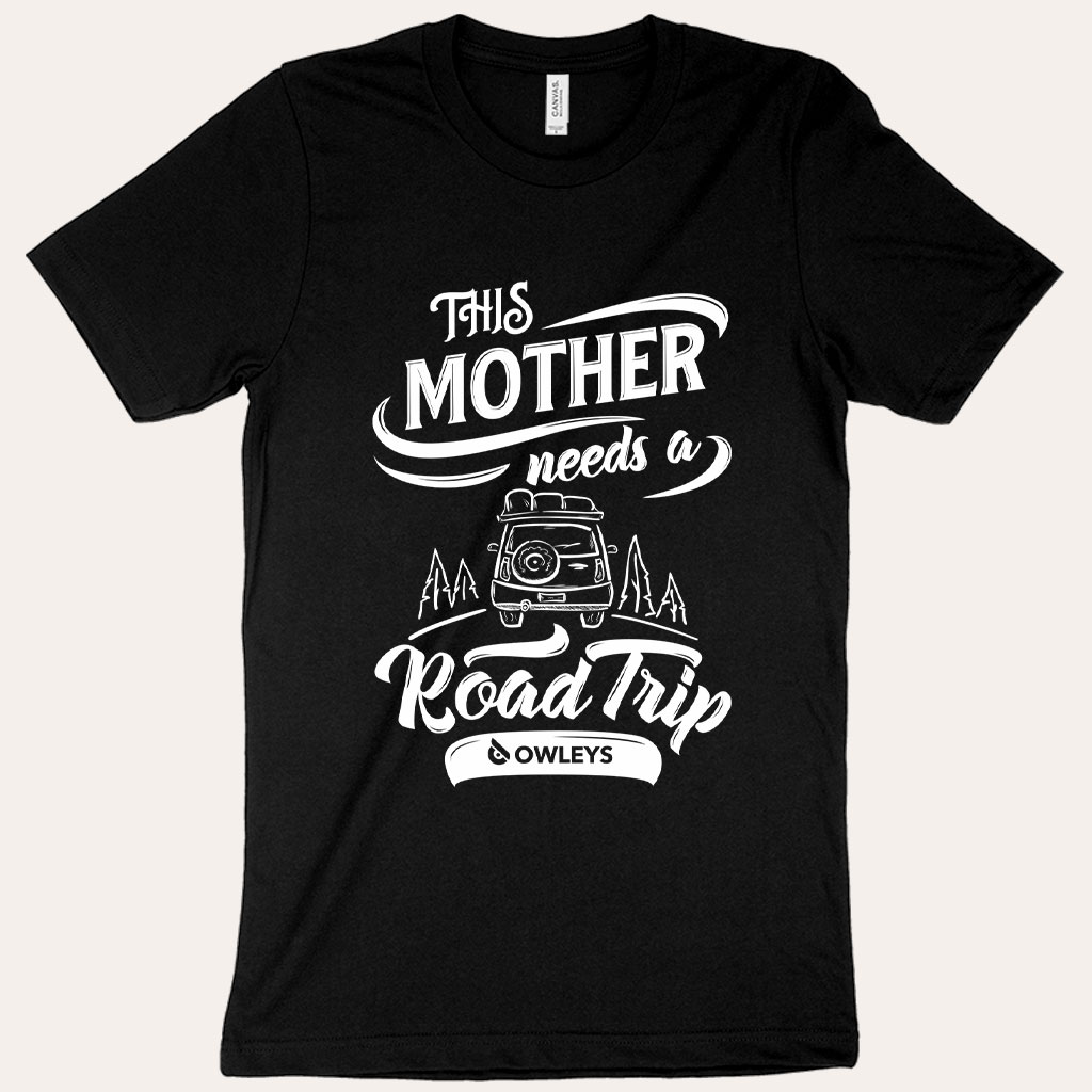 This Mother Needs a Road Trip T-Shirt – Mother’s Day T-Shirt - View 2